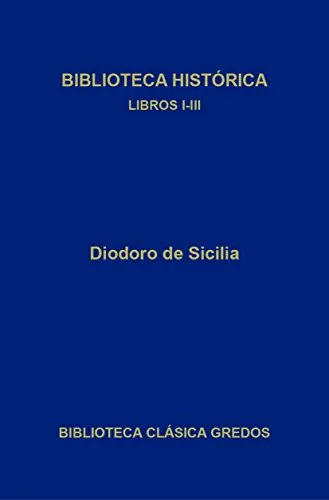 Biblioteca histórica. Libros I-III (Biblioteca Clásica Gredos nº 294) (Spanish Edition)