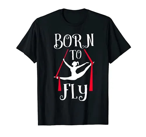 Born To Fly aerea yoga danza aerea seta ballerina Maglietta