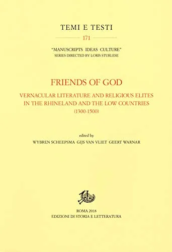 Friends of God. Vernacular literature and religious elites in the Rhineland and the Low Countries (1300-1500)