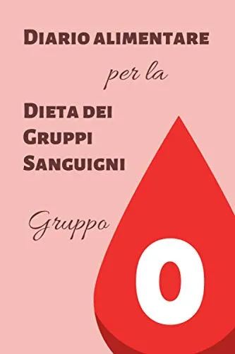 Diario Alimentare per la Dieta dei Gruppi Sanguigni - Gruppo 0