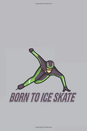 Born To Ice Skate: Journal My Braindumps And Ideas Notebook For Long And Short Track Lover | 6x9 | 120 pages