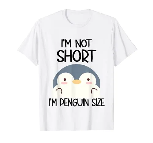 Pinguino I'm Not Short I'm Penguin Size Maglietta