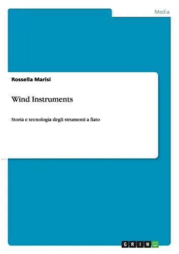 Wind Instruments: Storia e tecnologia degli strumenti a fiato
