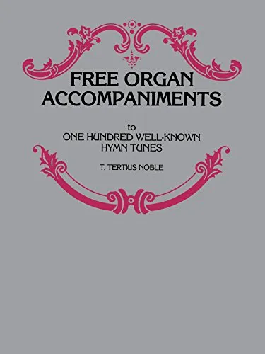 Free Organ Accompaniments to 100 Well-Known Hymn Tunes: Intermediate Organ Collection (English Edition)