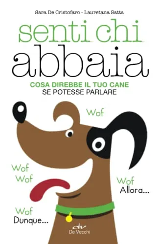 Senti chi abbaia: Cosa direbbe il tuo cane se potesse parlare