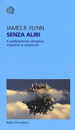 Senza alibi. Il cambiamento climatico: impedire la catastrofe