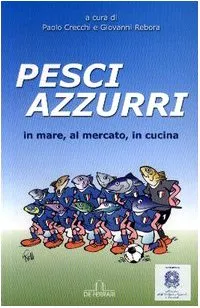 Pesci azzurri. In mare, al mercato, in cucina