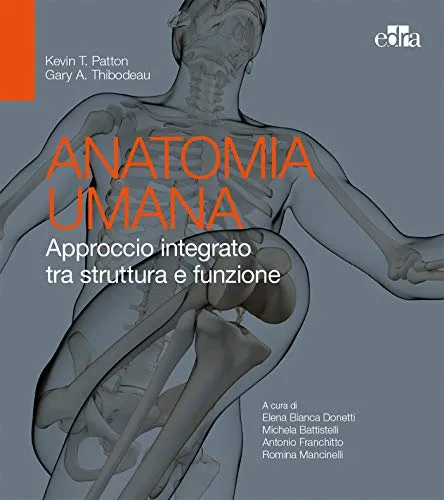 Anatomia umana. Approccio integrato tra struttura e funzione