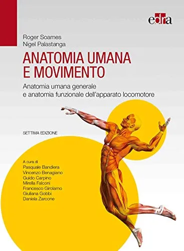 Anatomia umana e movimento. Anatomia umana generale e anatomia funzionale dell’apparato locomotore