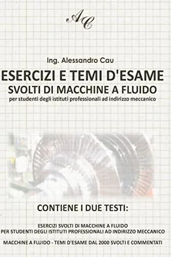 Esercizi e Temi d'esame svolti di Macchine a Fluido: per studenti degli Istituti Professionali ad indirizzo Meccanico