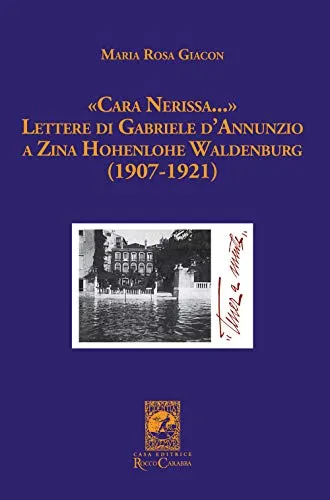 «Cara Nerissa...». Lettere di Gabriele d'Annunzio a Zina Hohenlohe Waldenburg (1907-1921)