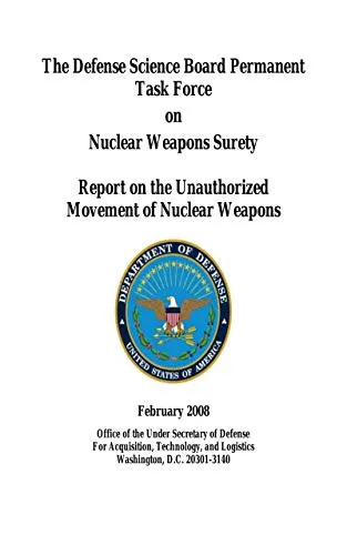 Report of the Defense Science Board Permanent Task Force on Nuclear Weapons Surety on Nuclear Weapons Inspections for the Strategic Nuclear Forces 2008 (English Edition)