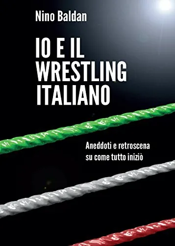 Io e il Wrestling italiano