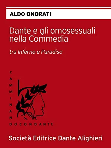Dante e gli omosessuali nella Commedia: Collana "CAMMINANDO CON DANTE"