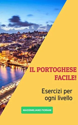 ESERCIZI DI PORTOGHESE: Il portoghese in pochi passi ... con dizionario portoghese-italiano-brasiliano!