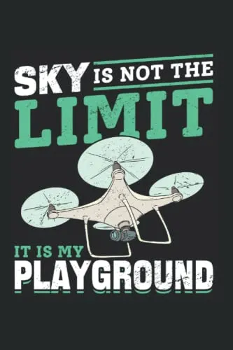 Drone Sky is not the limit it is my Playground RC Quadcopter: 6x9 - Dotgrid - 120 Pages Notebook