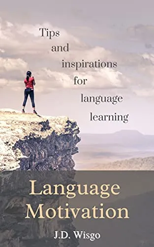 Language Motivation: Tips and inspirations for language learning (English Edition)
