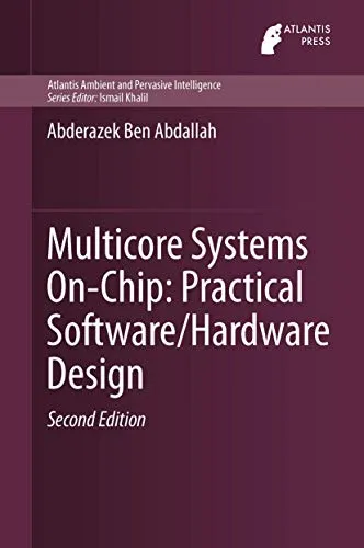 Multicore Systems On-Chip: Practical Hardware/Software Design: Practical Software/Hardware Design: 7