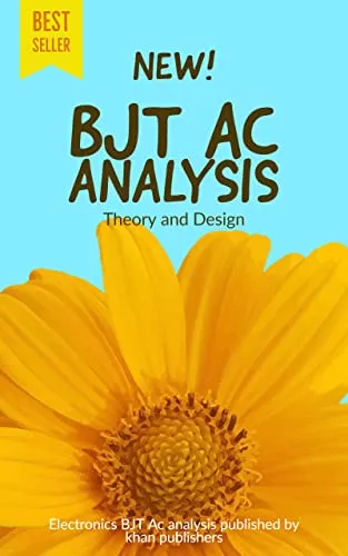 BJT AC ANALYSIS BOOK: BIPOLAR JUCTION TRANSISTOR AC ANALYSIS (BJT AC ANALYSIS 1ST EDITION) (English Edition)