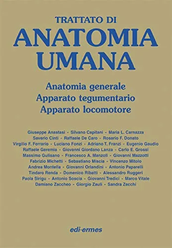 Trattato di anatomia umana. Anatomia generale, apparato tegumentario, apparato locomotore