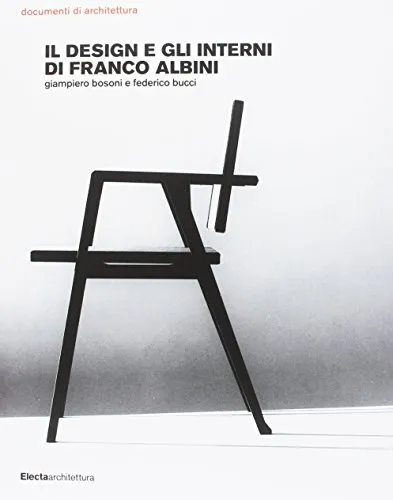 Il design e gli interni di Franco Albini. Ediz. illustrata