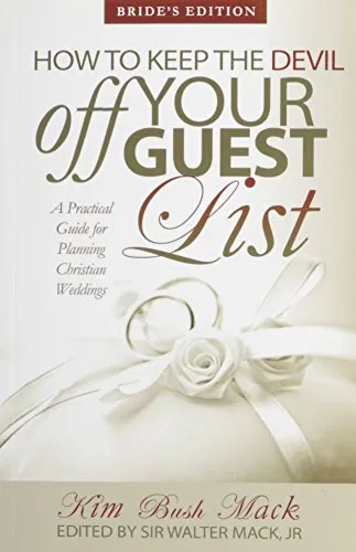 How to Keep the Devil Off Your Guest List: A Practical Guide for Planning Christian Weddings: Bride's Edition