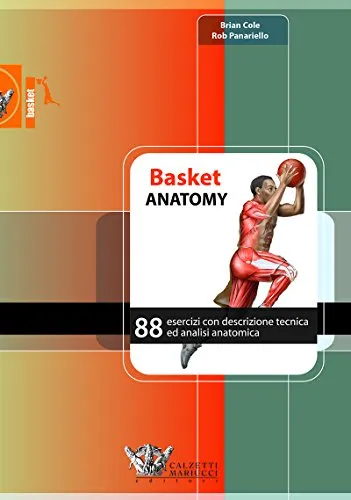 Basket anatomy. 88 esercizi con descrizione tecnica ed analisi anatomica: 1