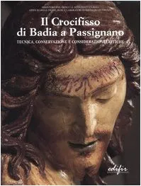 Il crocifisso di Badia a Passignano. Tecnica, conservazione e considerazioni critiche