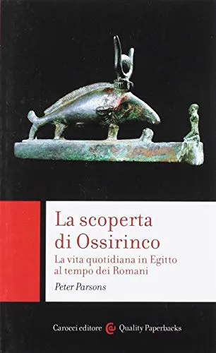 La scoperta di Ossirinco. La vita quotidiana in Egitto al tempo dei romani