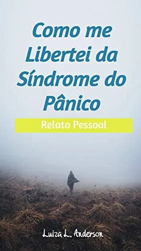 Como me libertei da síndrome do pânico: Relato Pessoal (Portuguese Edition)