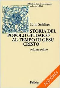 Storia del popolo giudaico al tempo di Gesù Cristo (175 a. C. -135 d. C.) (Vol. 1)