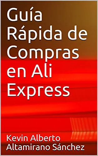 Guía Rápida de Compras en Ali Express (Spanish Edition)