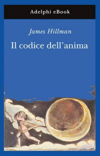 Il codice dell'anima (Opere di James Hillman Vol. 6)