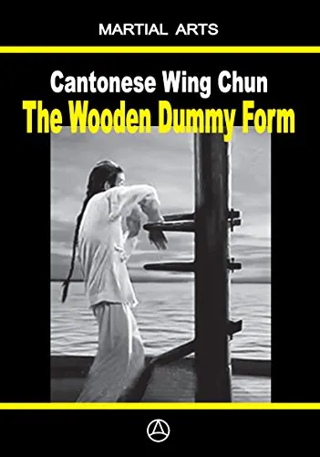 Cantonese Wing Chun - The Wooden Dummy Form (English Edition)