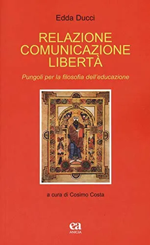 Relazione comunicazione libertà. Pungoli per la filosofia dell’educazione