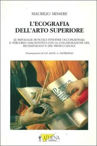 L'ecografia dell'arto superiore. Le patologie muscolo-tendinee occupazionali: il percorso diagnostico con la collaborazione del reumatologo e del medico legale