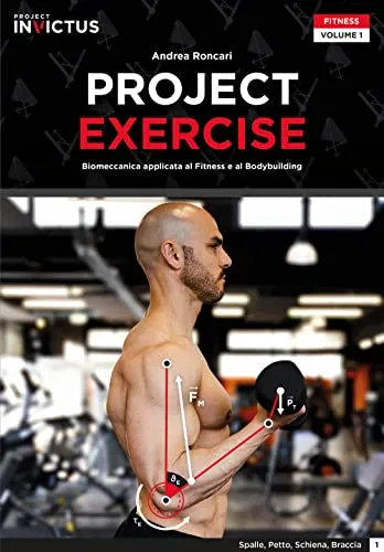 Project exercise. Biomeccanica applicata al fitness e al bodybuilding (Vol. 1)