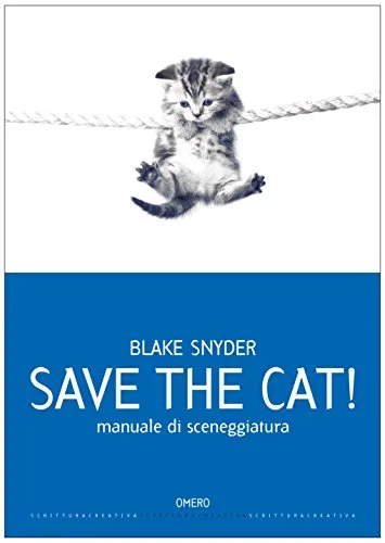Save the cat! [edizione italiana]: Manuale di sceneggiatura (Scrittura creativa Vol. 9)