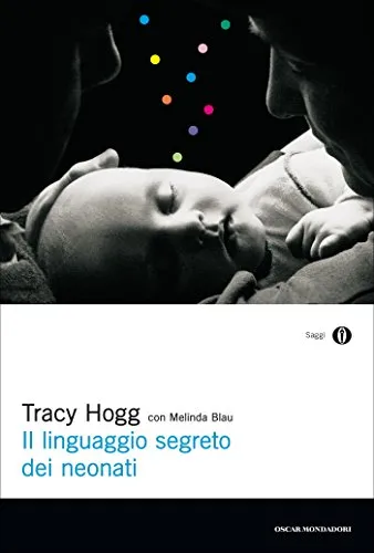 Il linguaggio segreto dei neonati (Oscar saggi Vol. 764)