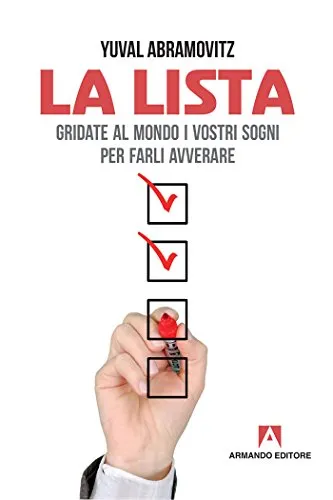 La lista. Gridate al mondo i vostri sogni per farli avverare: Scaffale aperto