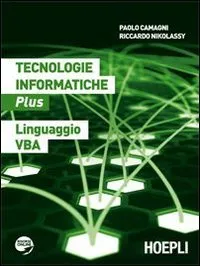 Tecnologie informatiche plus. Linguaggio VBA. Per le Scuole superiori. Con espansione online