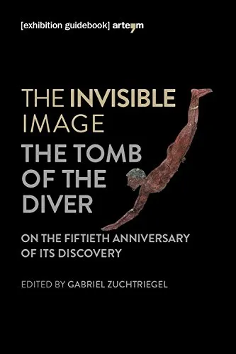 The invisible image. The tomb of the diver. Catalogo della mostra (Paestum, 3 giugno-7 ottobre 2018) [Lingua inglese]