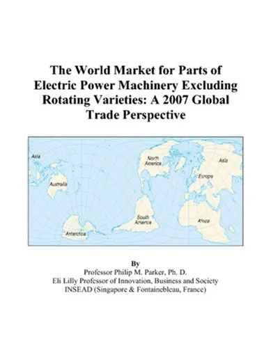 The World Market for Parts of Electric Power Machinery Excluding Rotating Varieties: A 2007 Global Trade Perspective