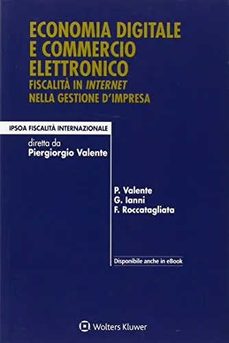 Economia digitale e commercio elettronico. Fiscalità in internet nella gestione d'impresa