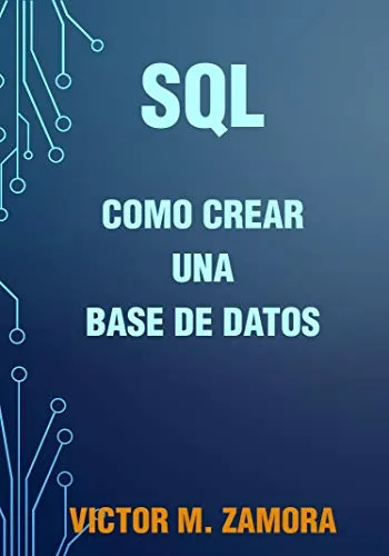 SQL Como Crear Una Base de Datos (Spanish Edition)