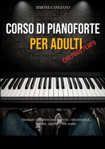 Corso di Pianoforte per Adulti: Con Poco Tempo