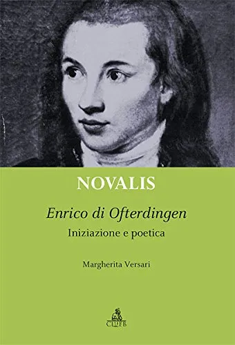 Novalis. Enrico di Ofterdingen. Iniziazione e poetica