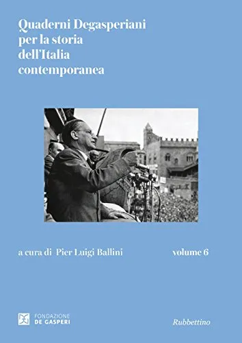 Quaderni degasperiani per la storia dell'Italia contemporanea: 6