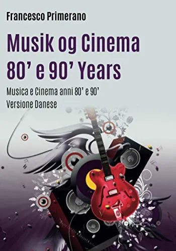Musik og Cinema 80' e 90' Years Musica e Cinema Anni 80' e 90' (Versione danese)