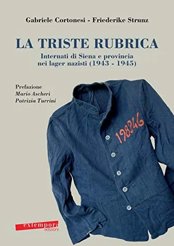 La triste rubrica. Internati di Siena e provincia nei lager nazisti (1943-1945)